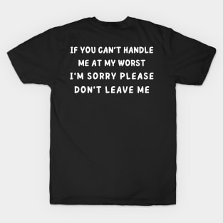 if you cant handle me at my worst - back print T-Shirt